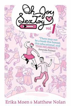 Oh Joy Sex Toy, Vol. 1 - Book #1 of the Oh Joy Sex Toy