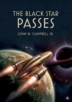 The Black Star Passes: by John W. Campbell