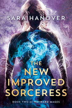 The New Improved Sorceress - Book #2 of the Wayward Mages