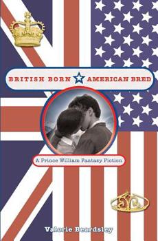 Paperback British Born, American Bred: A Prince William Fantasy Fiction Book