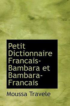 Paperback Petit Dictionnaire Francais-Bambara Et Bambara-Francais Book