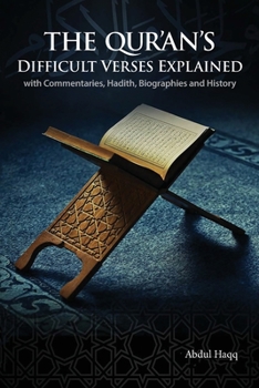 Paperback The Qur'an's Difficult Verses Explained: with Commentaries, Hadith, Biographies and History Book
