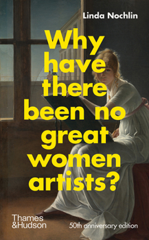 Hardcover Why Have There Been No Great Women Artists?: 50th Anniversary Edition Book