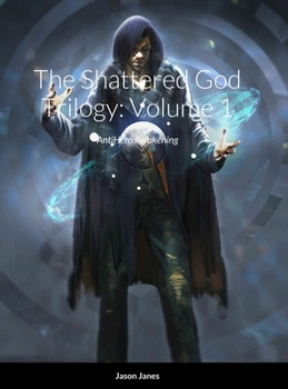 Hardcover The Shattered God Trilogy: Volume 1: AntiHero Awakening Book