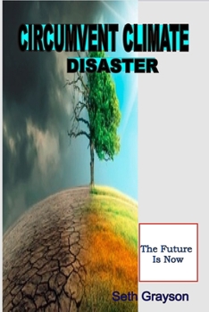 Paperback Circumvent Climate Disaster: The Future Is Now Book
