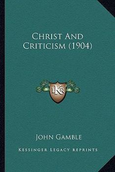 Paperback Christ And Criticism (1904) Book