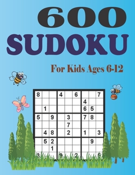 Paperback 600 Sudoku For Kids Ages 6-12: Easy, Medium and Hard Sudoku Puzzle Activity Book