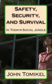 Paperback Safety, Security, and Survival: In Todays Social Jungle Book