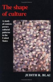 The Shape of Culture: A Study of Contemporary Cultural Patterns in the United States (American Sociological Association Rose Monographs) - Book  of the American Sociological Association Rose Monographs