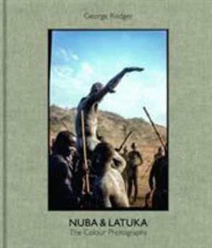 Hardcover George Rodger Nuba & Latuka: The Color Photographs Book