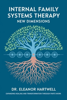 Paperback Internal Family Systems Therapy New Dimensions: Expanding Healing and Transformation Through Parts Work Book