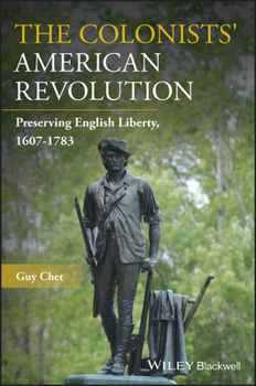 Paperback The Colonists' American Revolution: Preserving English Liberty, 1607-1783 Book