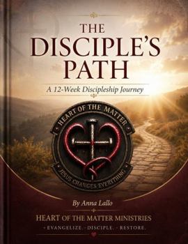 The Disciple's Path: A 12-Week Discipleship Journey