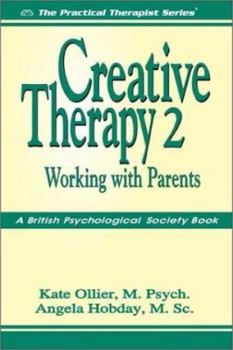 Hardcover Creative Therapy 2: Working with Parents Book
