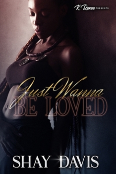 Just Wanna Be Loved - Book #1 of the Just Wanna Be Loved