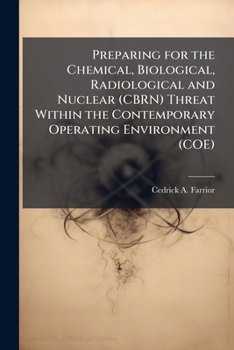 Paperback Preparing for the Chemical, Biological, Radiological and Nuclear (CBRN) Threat Within the Contemporary Operating Environment (COE) Book