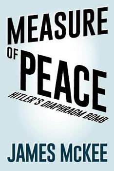 Paperback Measure of Peace: Hitler's Diaphragm Bomb Book