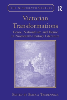 Victorian Transformations: Genre, Nationalism and Desire in Nineteenth-Century Literature