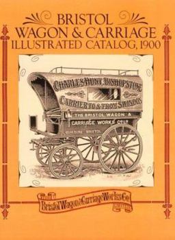 Paperback Bristol Wagon & Carriage Illustrated Catalog, 1900 Book