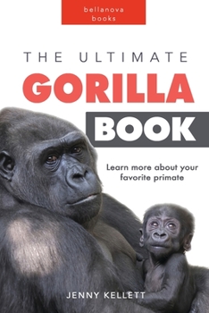 Paperback The Ultimate Gorilla Book: 100+ Amazing Gorilla Facts, Photos, Quiz and More Book