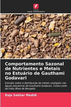 Paperback Comportamento Sazonal de Nutrientes e Metais no Estuário de Gauthami Godavari [Portuguese] Book