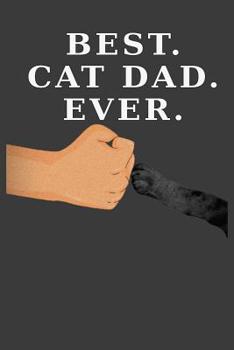 Paperback Best Cat Dad Ever: Cat Paw Fist Bump (Dark Cover and Paw Version) Book