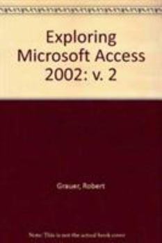 Paperback Exploring Microsoft Access 2002 Volume 2 Book