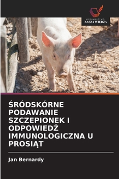 Paperback Śródskórne Podawanie Szczepionek I OdpowiedŹ Immunologiczna U ProsiĄt [Polish] Book
