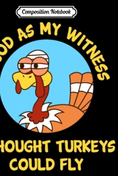 Paperback Composition Notebook: As God As My Witness I Though Turkeys Could Fly, Journal/Notebook Blank Lined Ruled 6x9 100 Pages Book