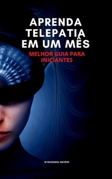Paperback Aprenda Telepatia Em Um M?s: Melhor Guia Para Iniciantes [Portuguese] Book
