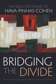 Paperback Bridging the Divide: The Selected Poems of Hava Pinhas-Cohen, Bilingual Edition Book