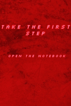 Paperback Take The First Step Open The Notebook: Motivational Positive Inspirational Quotes, NOTEBOOK Book