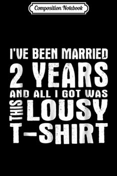 Composition Notebook: 2nd Year Anniversary Two Year Wedding Married  Journal/Notebook Blank Lined Ruled 6x9 100 Pages