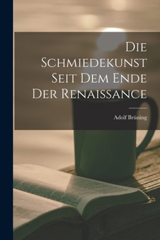 Paperback Die Schmiedekunst Seit Dem Ende Der Renaissance [German] Book