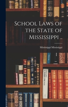 Hardcover School Laws of the State of Mississippi .. Book
