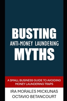 Paperback Busting AML Myths: Guide for Small Businesses Book
