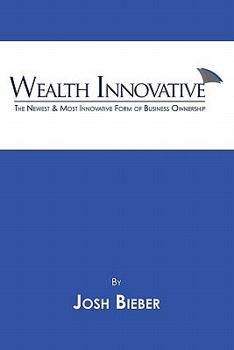 Paperback Wealth Innovative: The Newest & Most Innovative Form of Business Ownership Book
