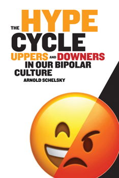Paperback The Hype Cycle: Uppers and Downers in Our Bipolar Culture Book