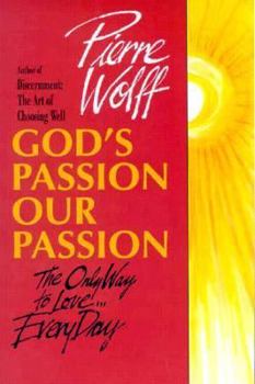 Paperback God's Passion, Our Passion: The Only Way to Love-- Every Day Book