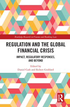 Paperback Regulation and the Global Financial Crisis: Impact, Regulatory Responses, and Beyond Book