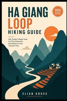 Ha Giang Loop Hiking Guide: Self-Guided Village Trails, 4–8 Day Itineraries, Homestays & Local Transport Tips