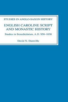 Hardcover English Caroline Script and Monastic History: Studies in Benedictinism, AD 950-1030 Book