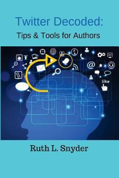 Paperback Twitter Decoded: Tips & Tools for Authors Book