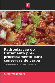 Paperback Padronização do tratamento pré-processamento para conservas de carpa [Portuguese] Book