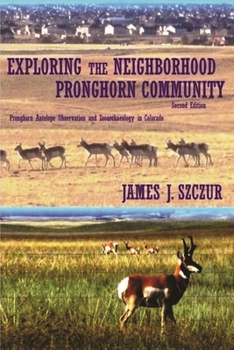 Exploring the Neighborhood Pronghorn Community: Pronghorn Antelope Observation and Zooarchaeology in Colorado