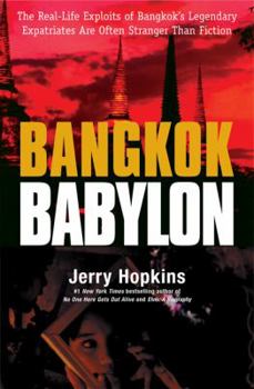 Paperback Bangkok Babylon: The Real-Life Exploits of Bangkok's Legendary Expatriates Are Often Stranger Than Fiction Book