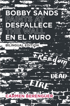 Paperback Bobby Sands Desfallece en el Muro / Bobby Sands Faints at the Wall: Bilingual Edition Book