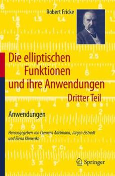 Paperback Die Elliptischen Funktionen Und Ihre Anwendungen: Dritter Teil: Anwendungen [German] Book