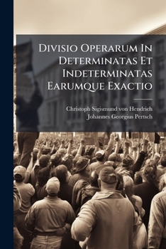 Paperback Divisio Operarum In Determinatas Et Indeterminatas Earumque Exactio [Italian] Book