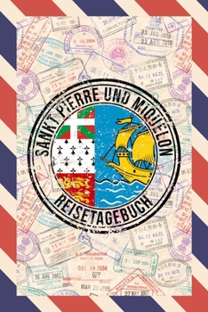 Sankt Pierre und Miquelon Reisetagebuch: A5 Reise Journal I Notizbuch I Urlaubs Planer I Road trip Planer I Travel notebook I 6X9 Pocket journal I Geschenk für Backpacker (German Edition)